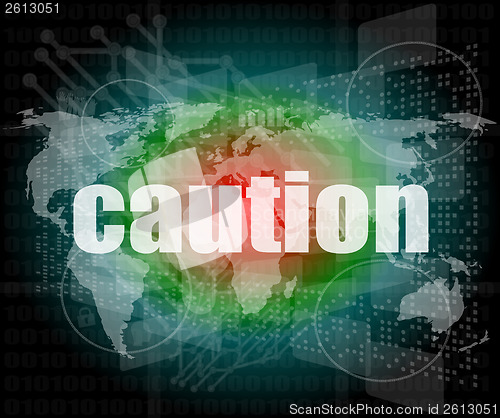 Image of Security concept: word caution on digital touch screen