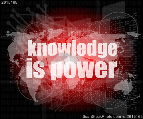 Image of Education and learn concept: words knowledge is power on digital screen