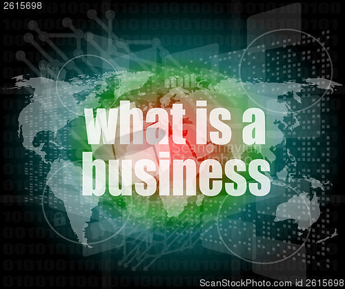 Image of Business concept: words what is a business on digital screen, 3d