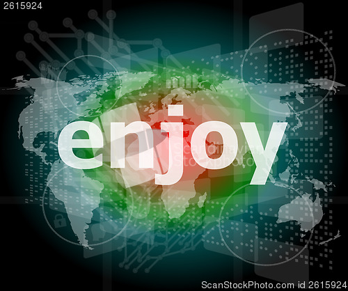 Image of enjoy word, hi-tech background, digital business touch screen