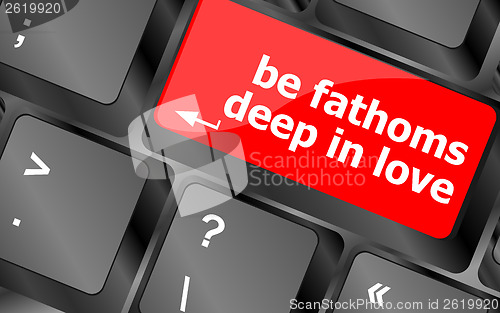 Image of be fathoms deep in love words showing romance and love on keyboard keys