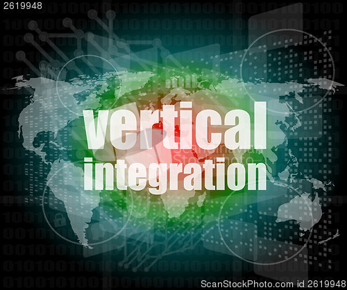 Image of Business concept: words Vertical Integration on digital screen