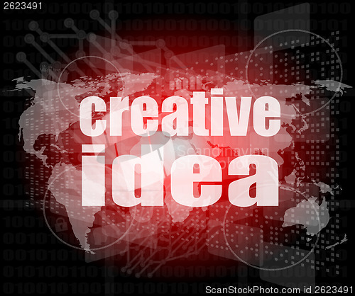 Image of creative idea words on digital screen. business concept