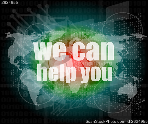 Image of social concept: words we can help you on digital screen