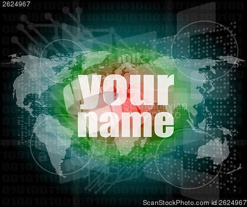 Image of Business concept: words your name on digital screen, 3d
