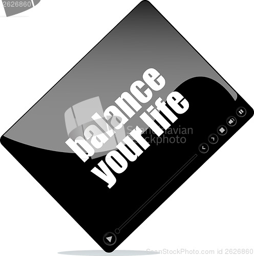 Image of Video media player for web with balance your life words