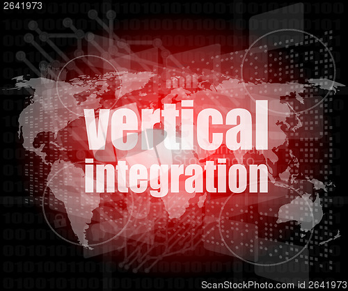 Image of Business concept: words Vertical Integration on digital screen