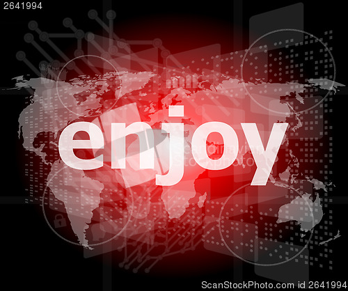 Image of enjoy word, hi-tech background, digital business touch screen