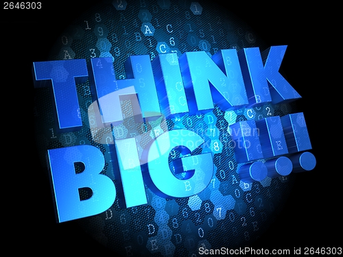 Image of Think Big on Dark Digital Background.