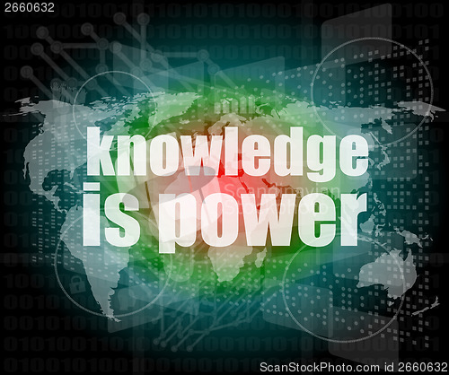 Image of Education and learn concept: words knowledge is power on digital screen