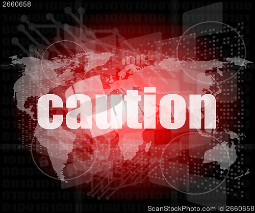 Image of Security concept: word caution on digital touch screen