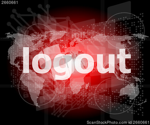 Image of logout word, hi-tech background, digital business touch screen