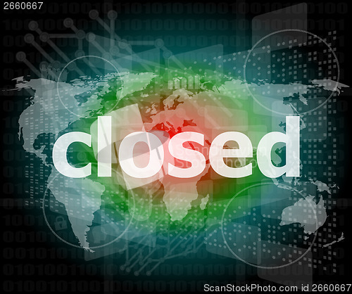 Image of Safety concept: Closed word on digital touch screen background