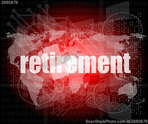 Image of retirement word on digital touch screen, business concept