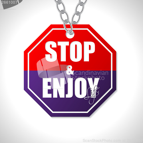 Image of Stop and enjoy life traffic sign