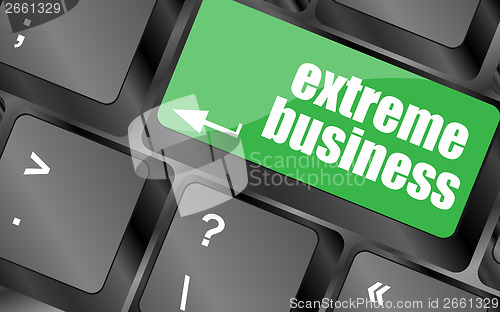 Image of extreme business words, message on enter key of keyboard