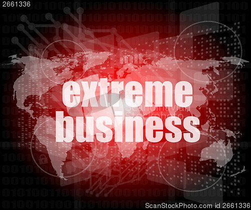 Image of extreme business words on digital touch screen