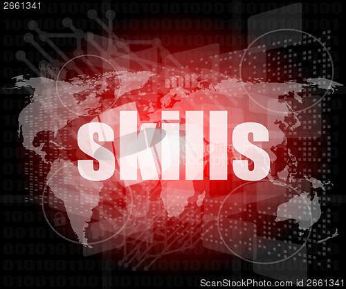 Image of Education concept: word skills on digital touch screen background