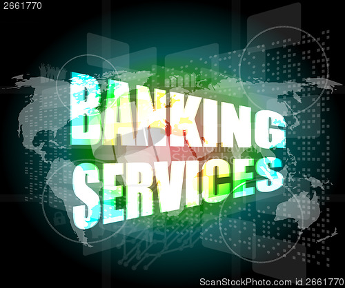 Image of words banking services on digital screen, business concept