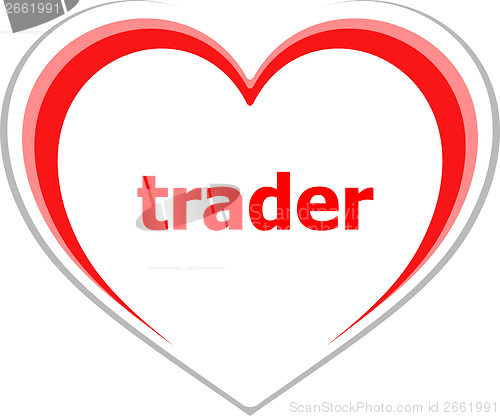 Image of business concept, trader word on love heart
