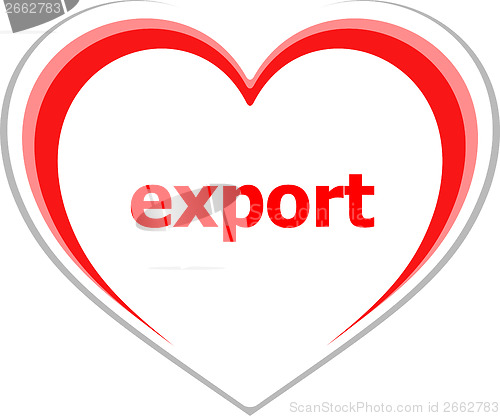 Image of marketing concept, export word on love heart