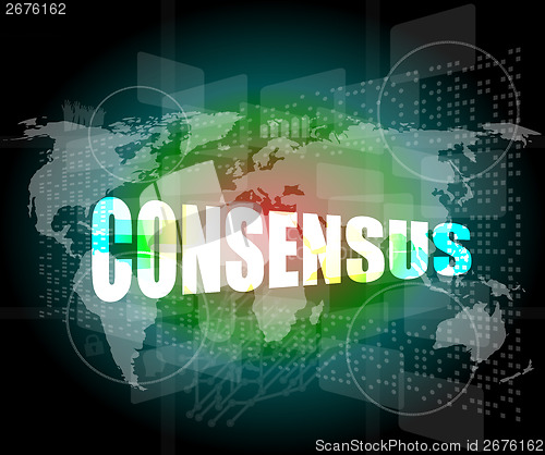 Image of business concept: word consensus on digital touch screen