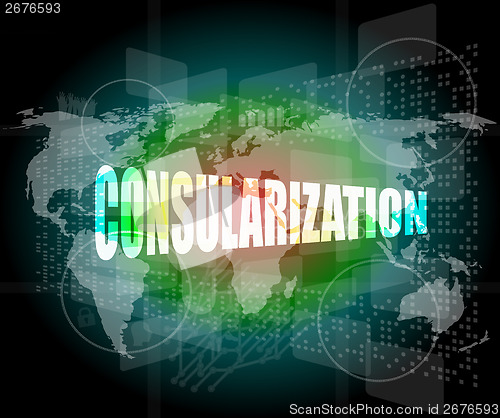 Image of consularization word on business digital touch screen