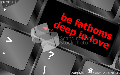 Image of be fathoms deep in love words showing romance and love on keyboard keys