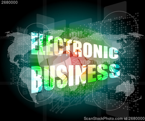 Image of electronic business word on digital touch screen