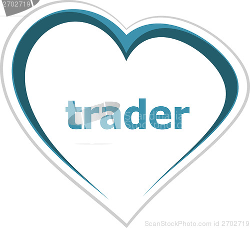 Image of business concept, trader word on love heart