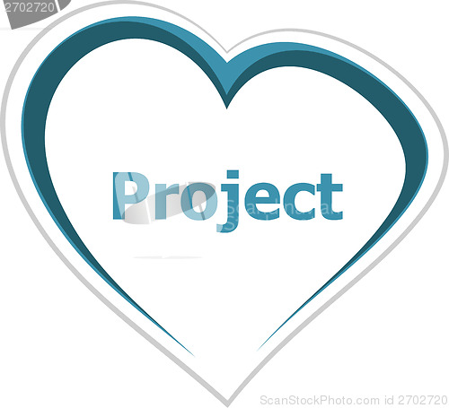 Image of marketing concept, project word on love heart