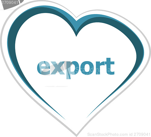 Image of marketing concept, export word on love heart