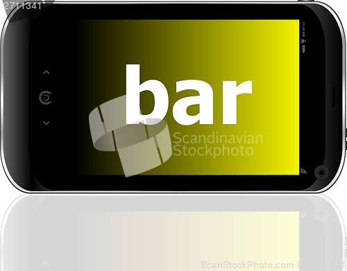 Image of bar word on smart mobile phone, business concept