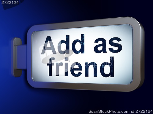 Image of Social media concept: Add as Friend on billboard background