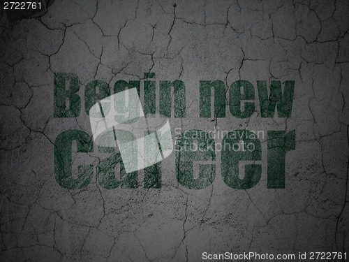 Image of Business concept: Begin New Career on grunge wall background