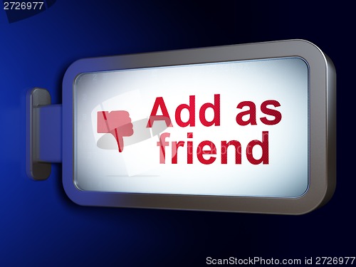 Image of Social network concept: Add as Friend and Thumb Down on billboard background