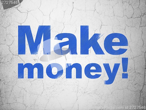 Image of Business concept: Make Money! on wall background