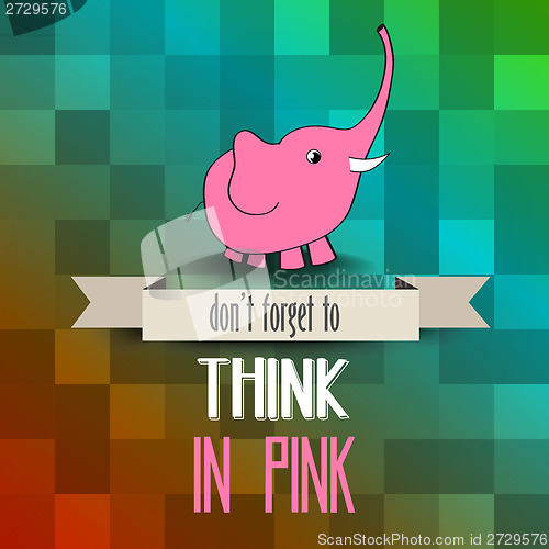 Image of poster with pink elephant and message" don't forget to think in 