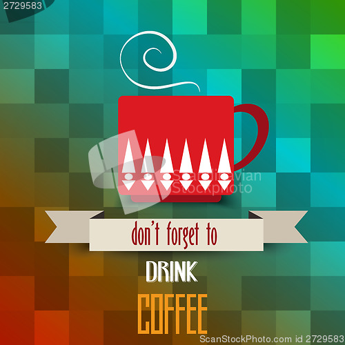 Image of coffee cup poster with message" don't forget  to drink coffee"