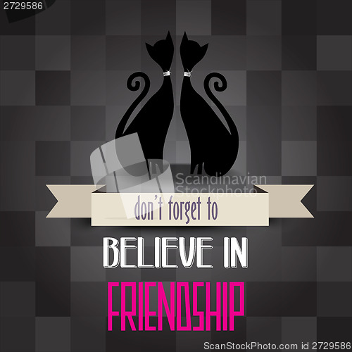 Image of poster with cats and message'don't forget to believe in friendsh