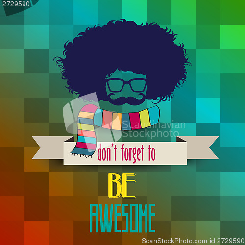 Image of Hipster poster with message 'don't forget to be awesome"