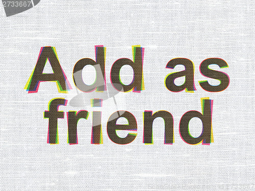 Image of Social network concept: Add as Friend on fabric background
