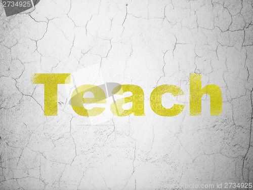 Image of Education concept: Teach on wall background
