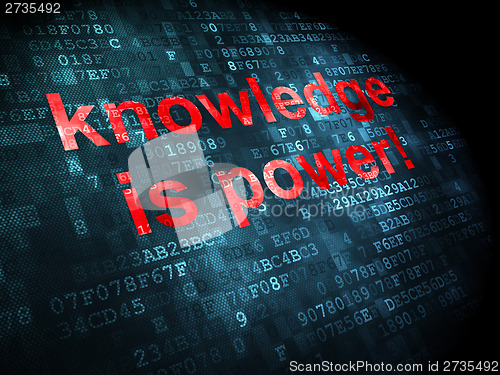 Image of Education concept: Knowledge Is power! on digital background