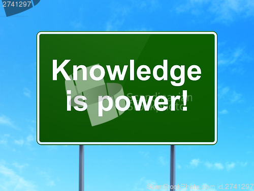 Image of Education concept: Knowledge Is power! on road sign background