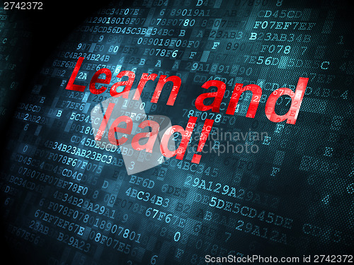 Image of Education concept: Learn and Lead! on digital background
