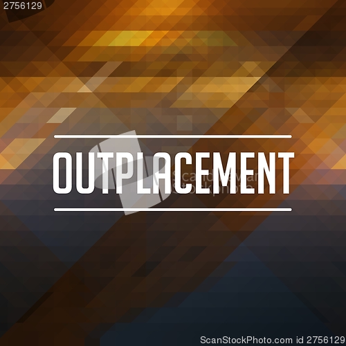 Image of Outplacement Concept on Retro Triangle Background.