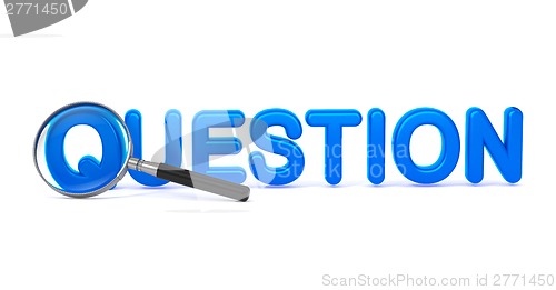 Image of Question - Blue 3D Word Through a Magnifying Glass.