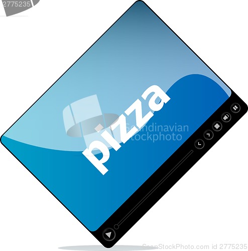 Image of Video player for web, pizza word on it