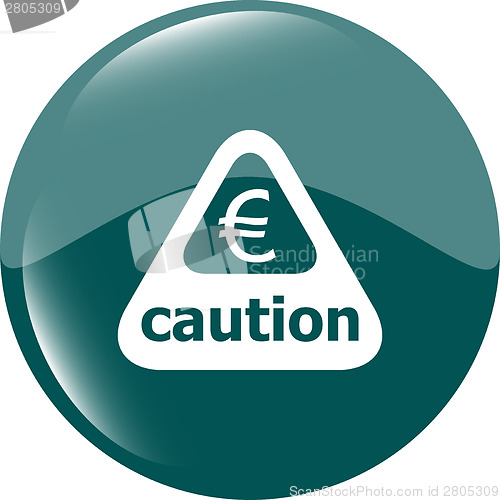 Image of Attention caution sign icon with euro money sign. warning symbol